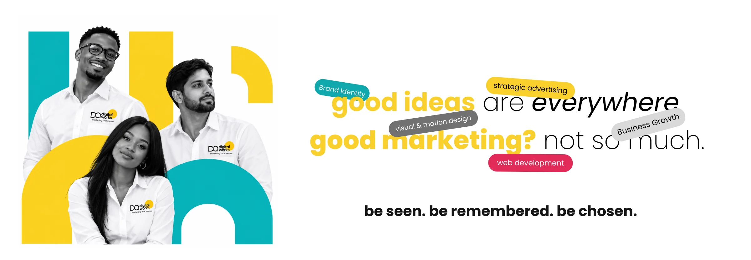 DA Digital Works campaign: good ideas are everywhere, good marketing is not
